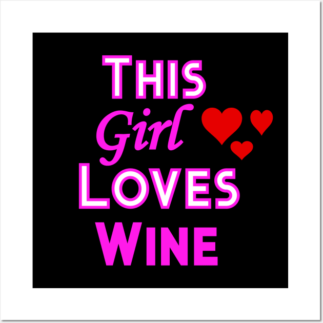 This Girl Loves Wine Wall Art by YouthfulGeezer